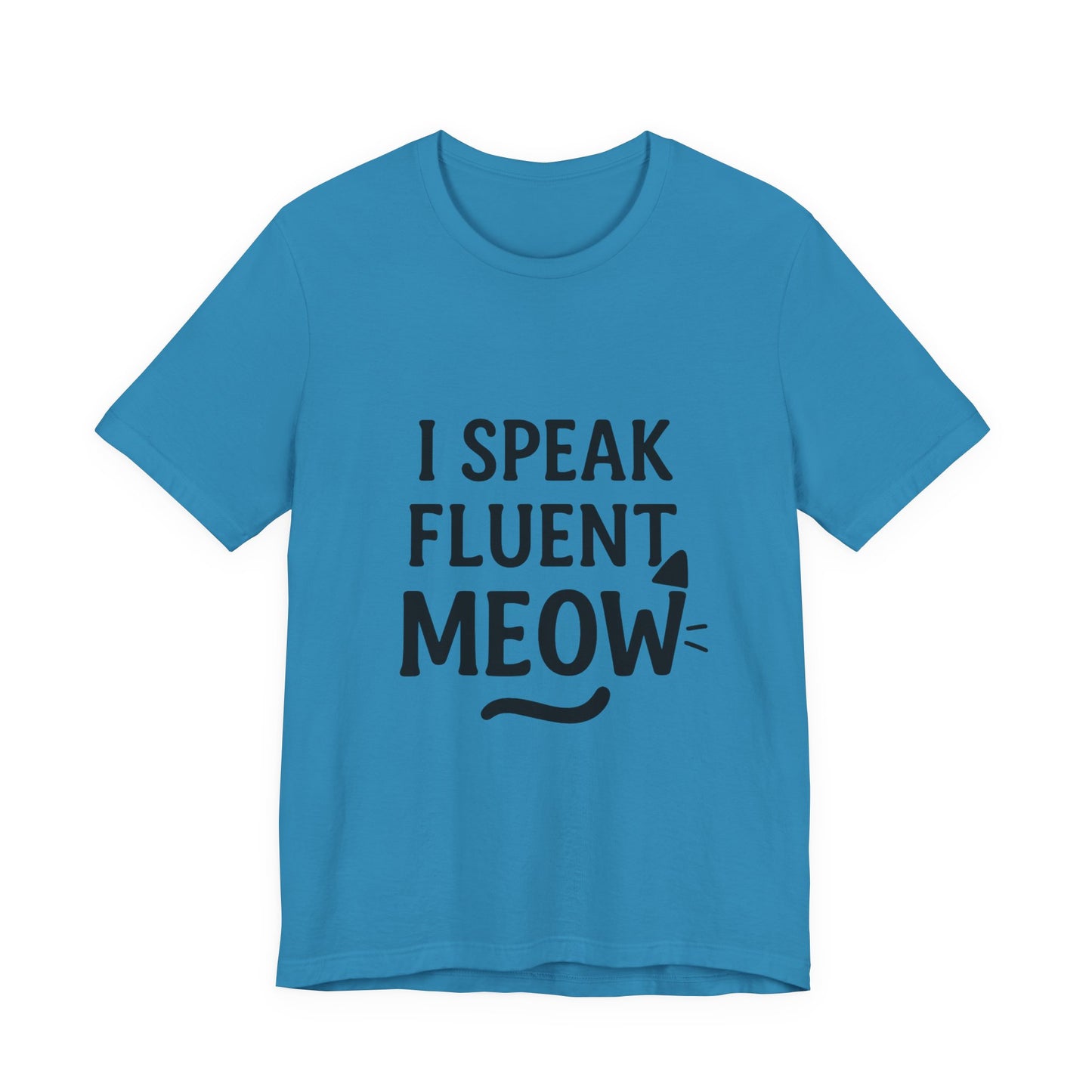 I Speak Fluent Meow Cat Lovers Unisex Jersey Short Sleeve Tee T-shirt