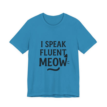 I Speak Fluent Meow Cat Lovers Unisex Jersey Short Sleeve Tee T-shirt