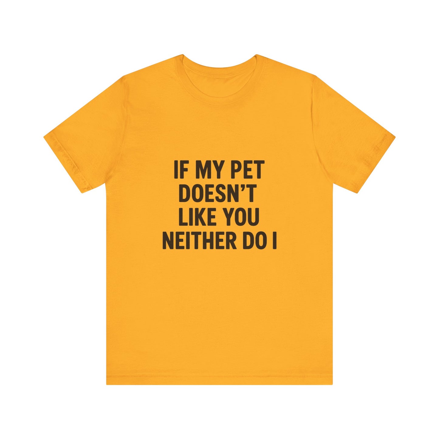 If My Dog Doesn't Like You Unisex Jersey Short Sleeve Tee T-shirt