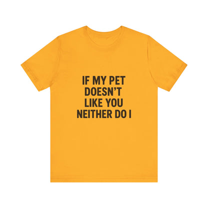 If My Dog Doesn't Like You Unisex Jersey Short Sleeve Tee T-shirt