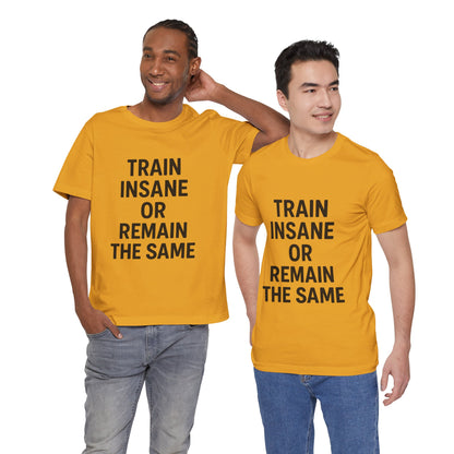 Train Insane Unisex Jersey Short Sleeve Tee T-shirt