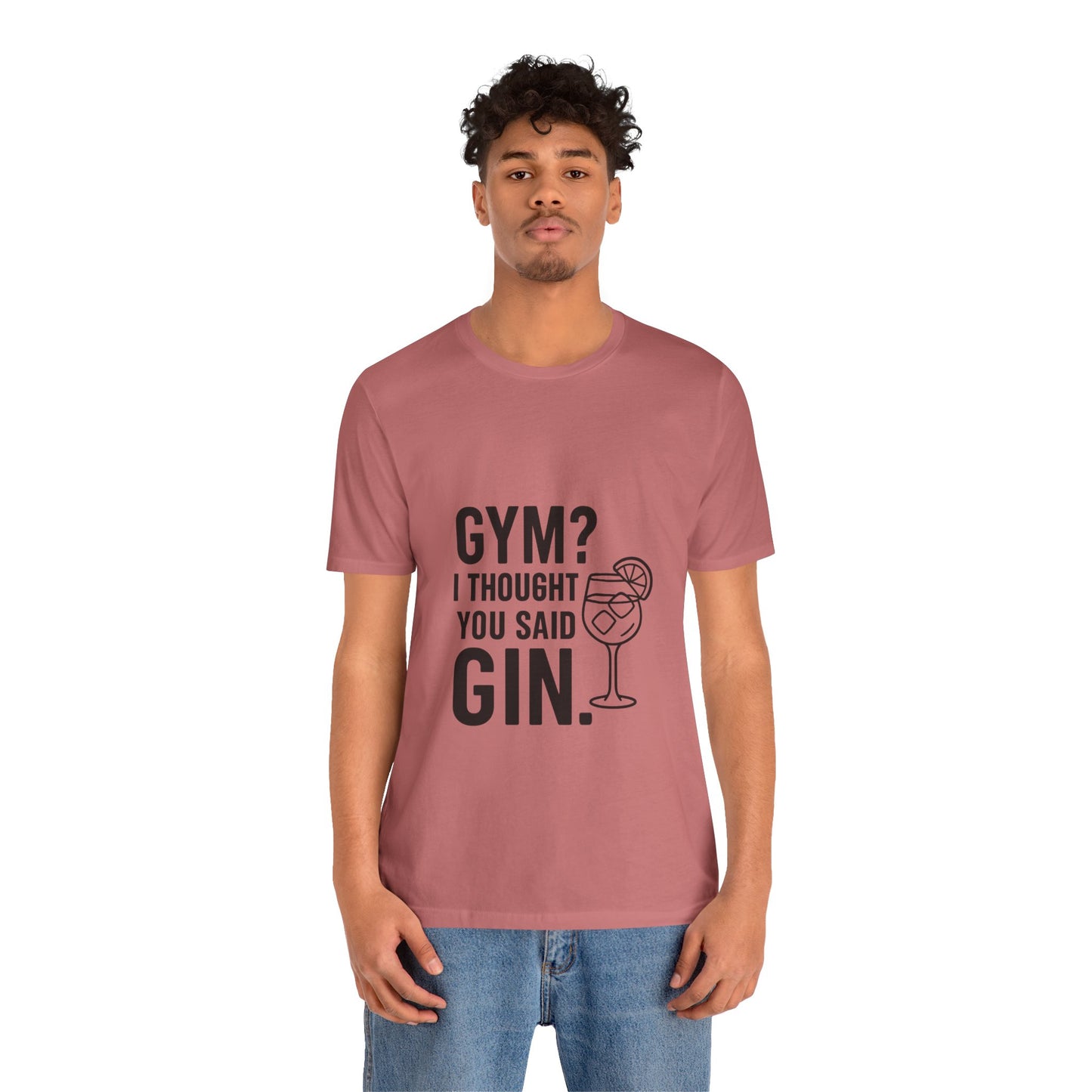 I Thought You Said Gin Unisex Jersey Short Sleeve Tee T-shirt