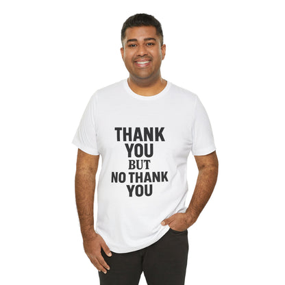 Thank You But No Thank You In Black Unisex Jersey Short Sleeve Tee T-shirt