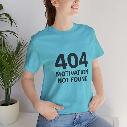 404 Motivation Not Found Introverts Humor Unisex Jersey Short Sleeve Tee T-shirt