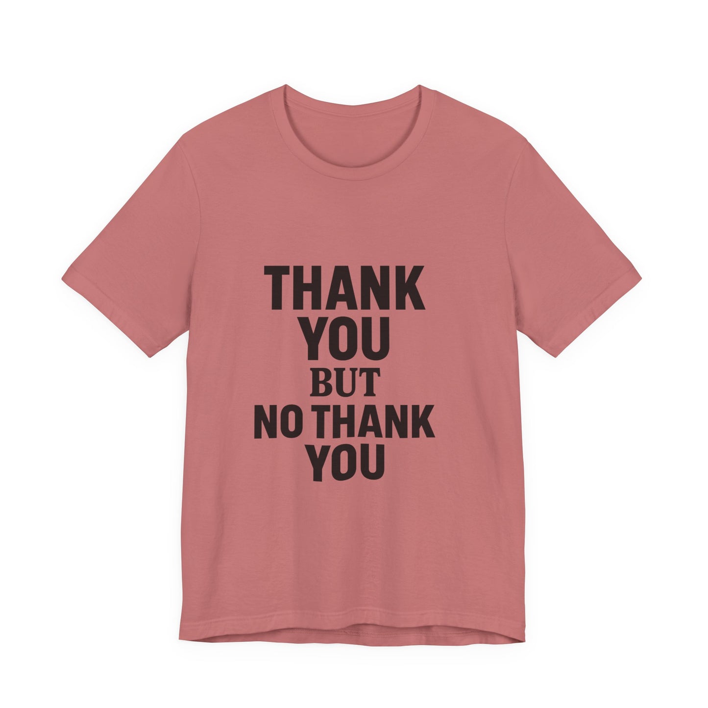 Thank You But No Thank You In Black Unisex Jersey Short Sleeve Tee T-shirt