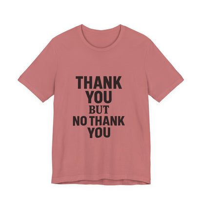 Thank You But No Thank You In Black Unisex Jersey Short Sleeve Tee T-shirt