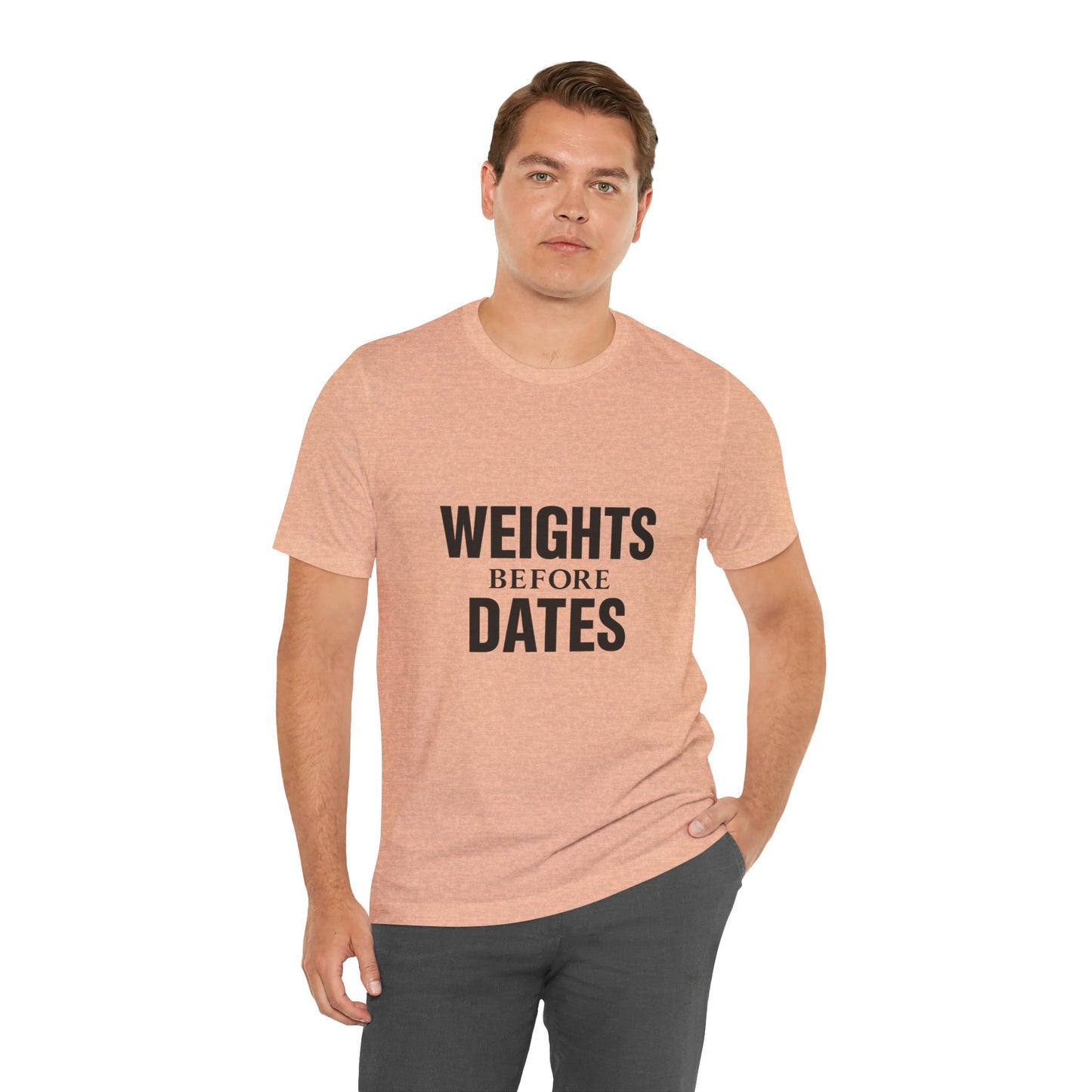 Weights Before Dates Gym Unisex Jersey Short Sleeve Tee T-shirt
