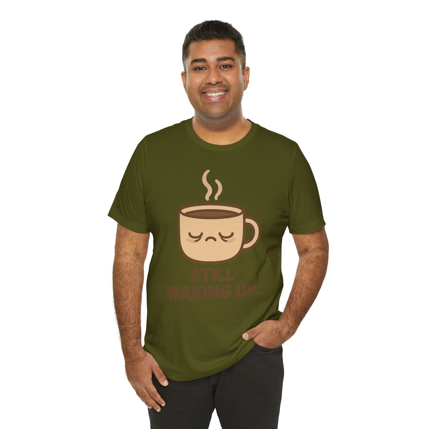 Still Waking Up Sleepy Coffee Cup Unisex Jersey Short Sleeve Tee T-shirt