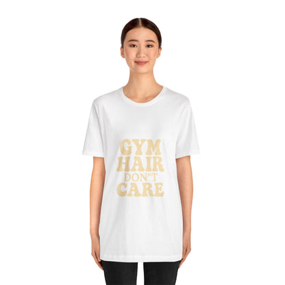 Gym Hair Don't Care Unisex Jersey Short Sleeve Tee T-shirt