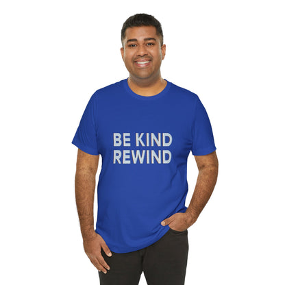 Be Kind Rewind Unisex Jersey Short Sleeve Tee T-shirt