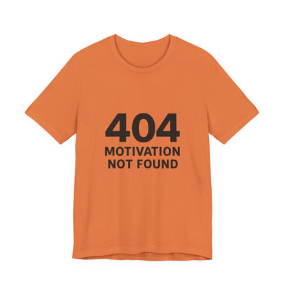 404 Motivation Not Found Introverts Humor Unisex Jersey Short Sleeve Tee T-shirt