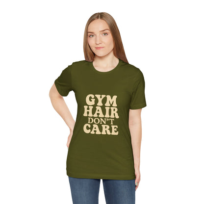 Gym Hair Don't Care Unisex Jersey Short Sleeve Tee T-shirt