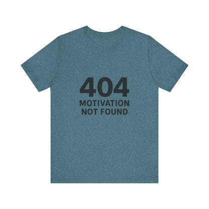 404 Motivation Not Found Introverts Humor Unisex Jersey Short Sleeve Tee T-shirt