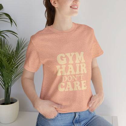 Gym Hair Don't Care Unisex Jersey Short Sleeve Tee T-shirt