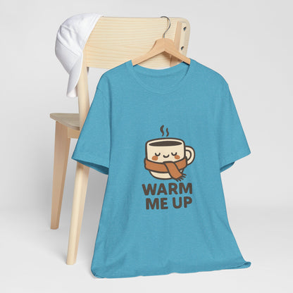 Warm Me Up Coffee Cup Unisex Jersey Short Sleeve Tee T-shirt