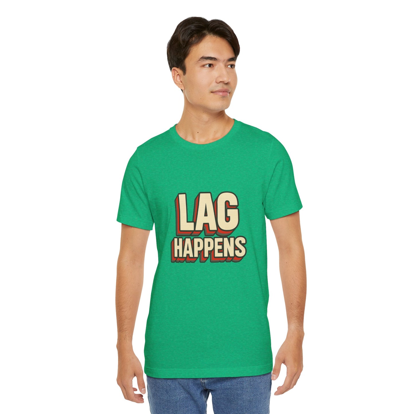 Lag Happens Gamers Humor Unisex Jersey Short Sleeve Tee T-shirt