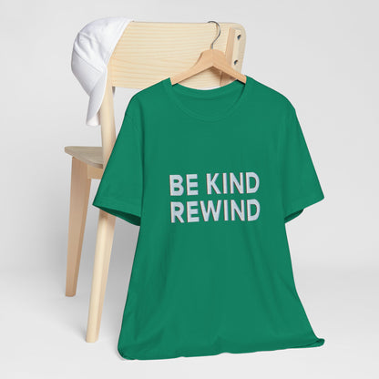 Be Kind Rewind Unisex Jersey Short Sleeve Tee T-shirt