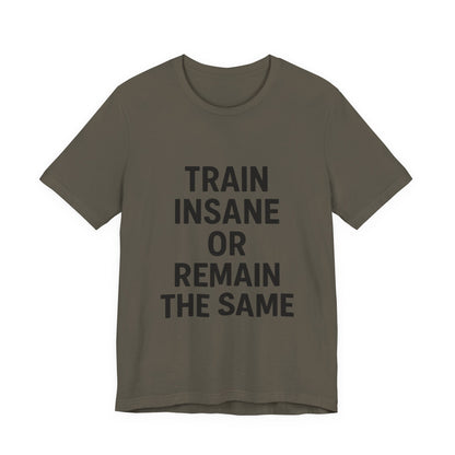 Train Insane Unisex Jersey Short Sleeve Tee T-shirt