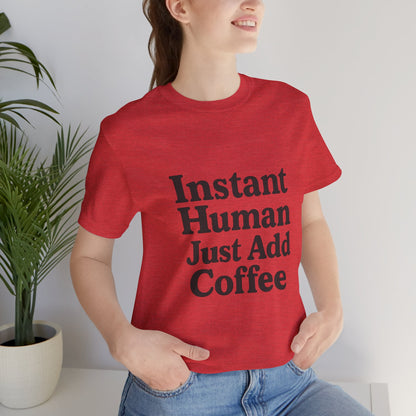 Just Add Coffee Unisex Jersey Short Sleeve Tee T-shirt