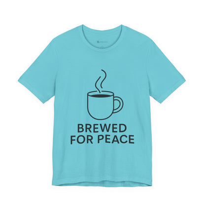 Brewed For Peace Coffee Humor Unisex Jersey Short Sleeve Tee T-shirt