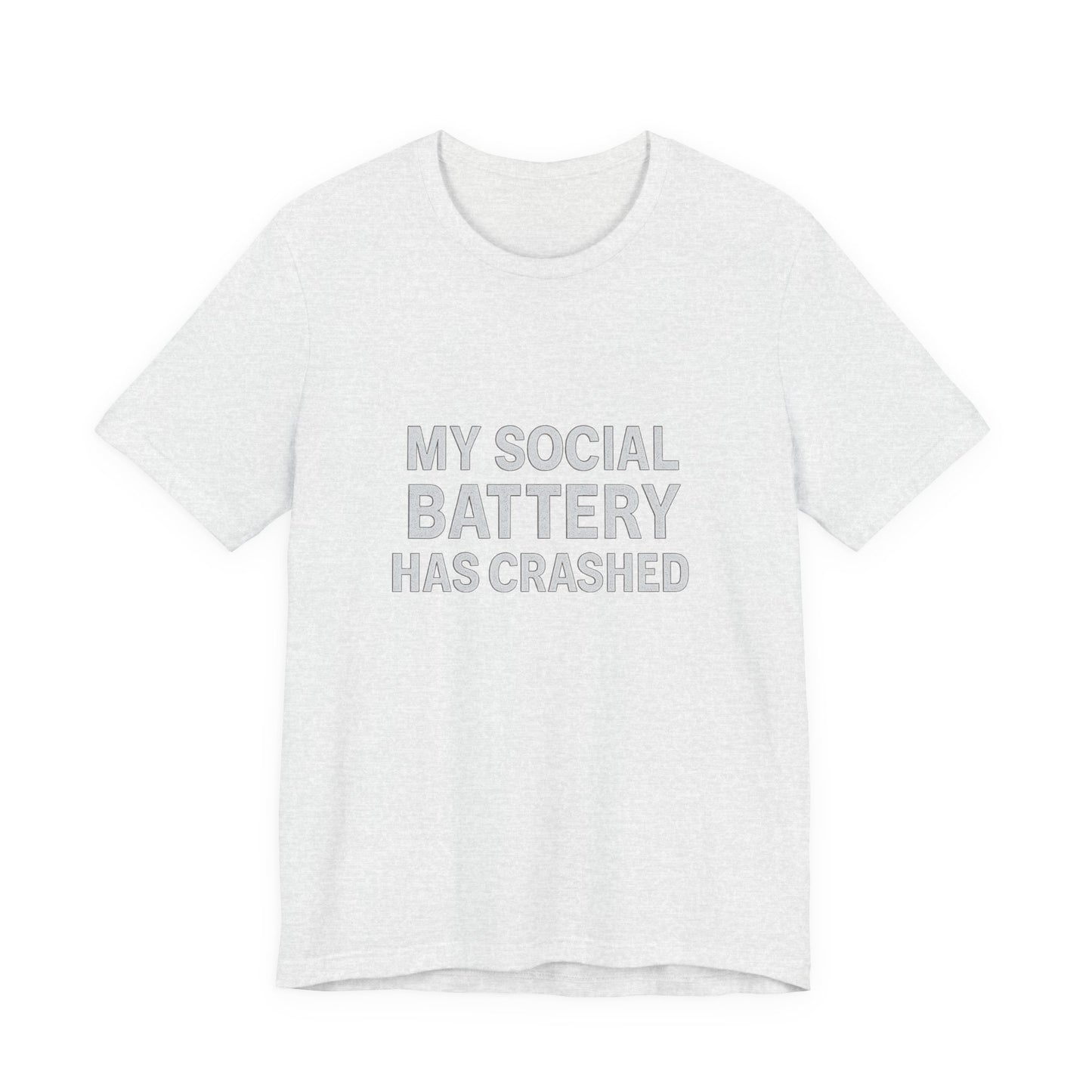 My Social Battery Has Crushed Unisex Jersey Short Sleeve Tee T-shirt