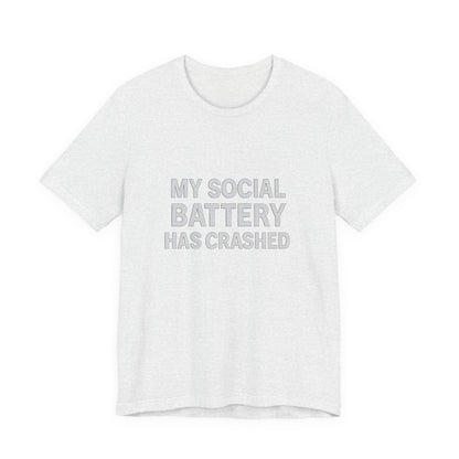 My Social Battery Has Crushed Unisex Jersey Short Sleeve Tee T-shirt