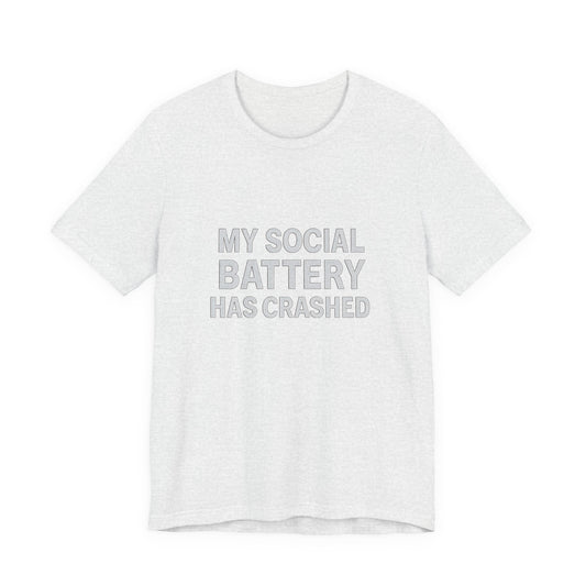 My Social Battery Has Crushed Unisex Jersey Short Sleeve Tee T-shirt
