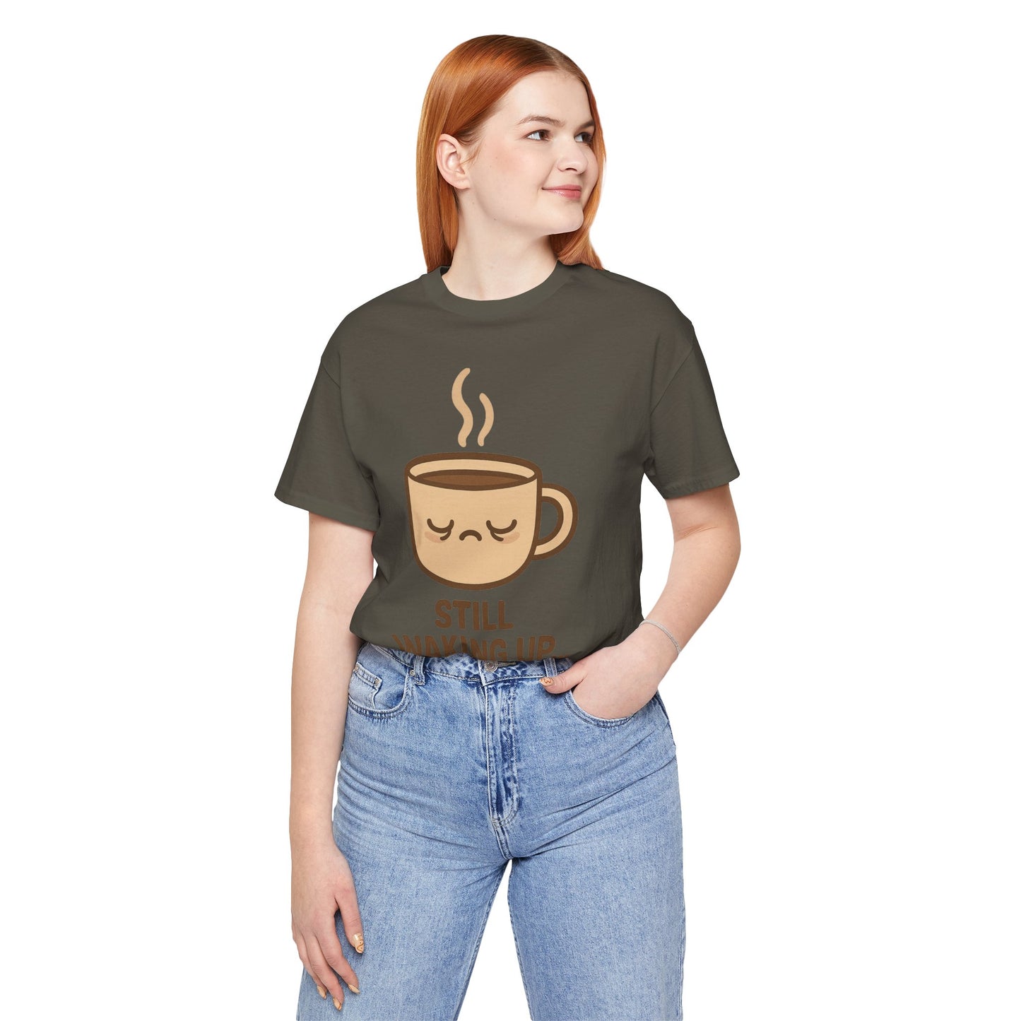 Still Waking Up Sleepy Coffee Cup Unisex Jersey Short Sleeve Tee T-shirt