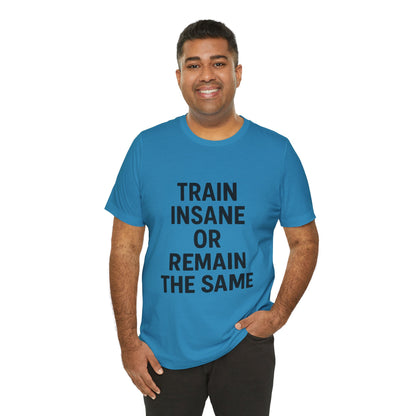 Train Insane Unisex Jersey Short Sleeve Tee T-shirt