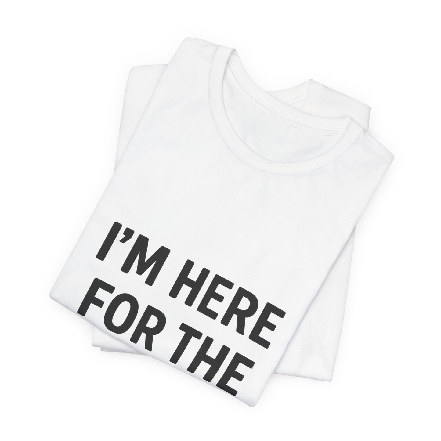 I'm Here For The Snacks Unisex Jersey Short Sleeve Tee T-shirt