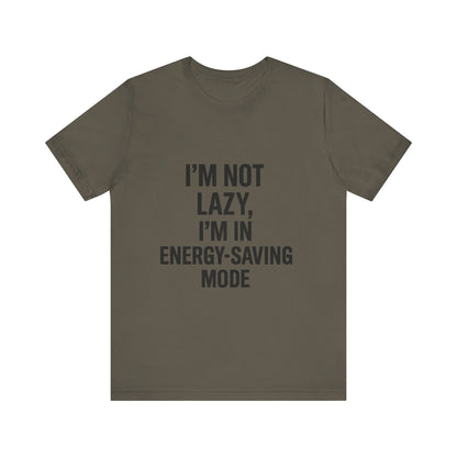 I'm Not Lazy Unisex Jersey Short Sleeve Tee T-shirt
