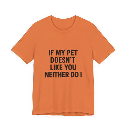 If My Dog Doesn't Like You Unisex Jersey Short Sleeve Tee T-shirt