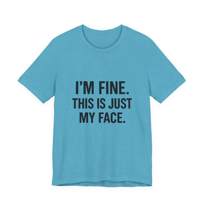 This Is Just My Face Unisex Jersey Short Sleeve Tee T-shirt