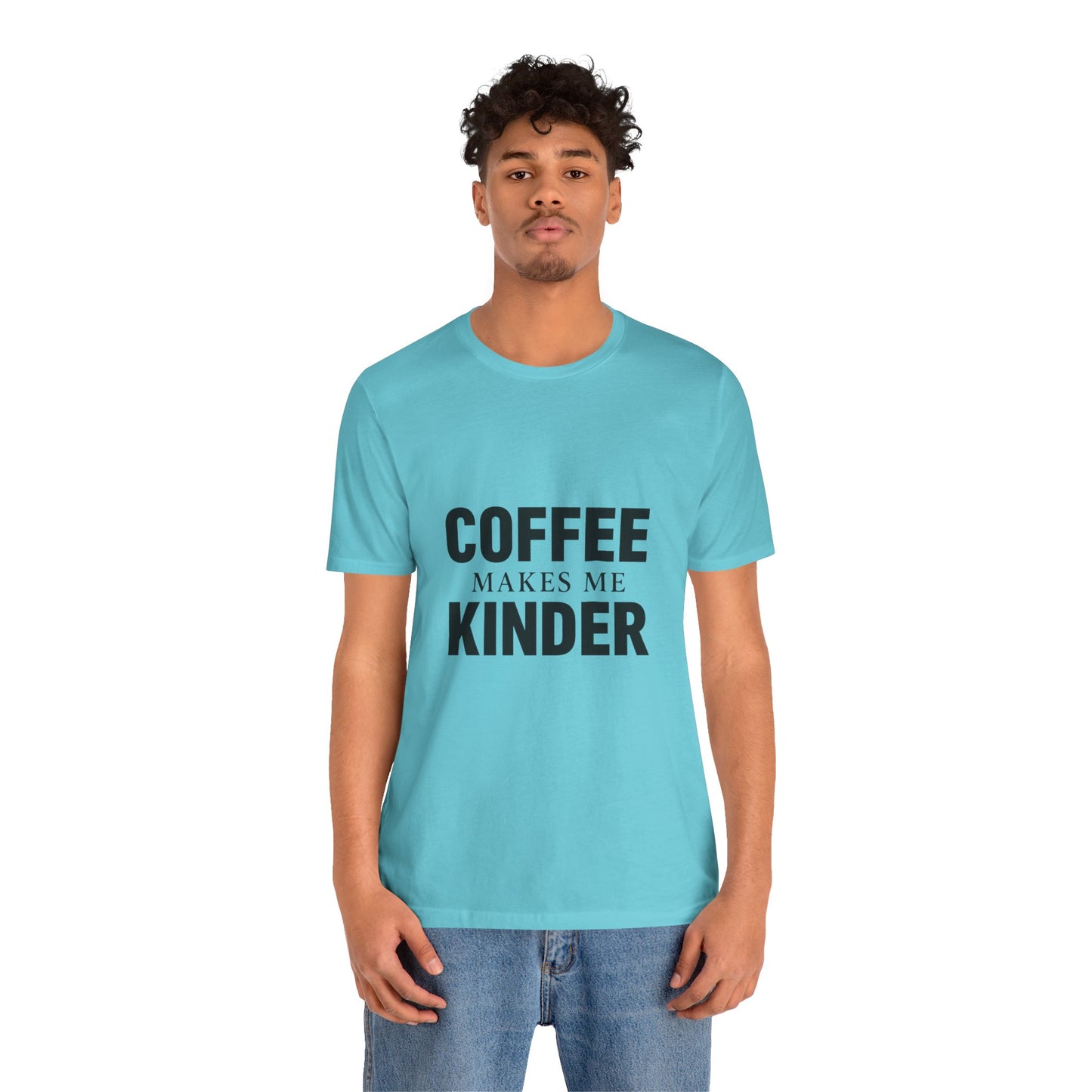 Coffee Makes Me Kinder Unisex Jersey Short Sleeve Tee T-shirt