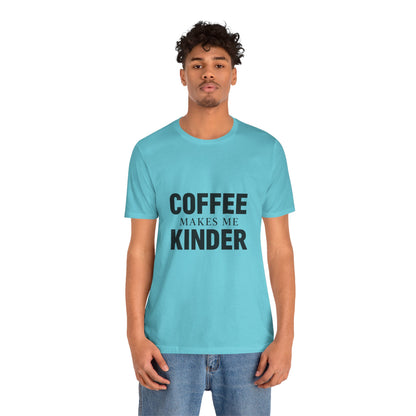 Coffee Makes Me Kinder Unisex Jersey Short Sleeve Tee T-shirt