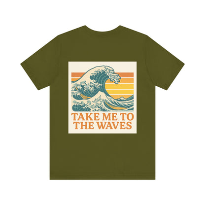 Logo Take Me To The Waves Back Side Design Unisex Jersey Short Sleeve Tee T-shirt