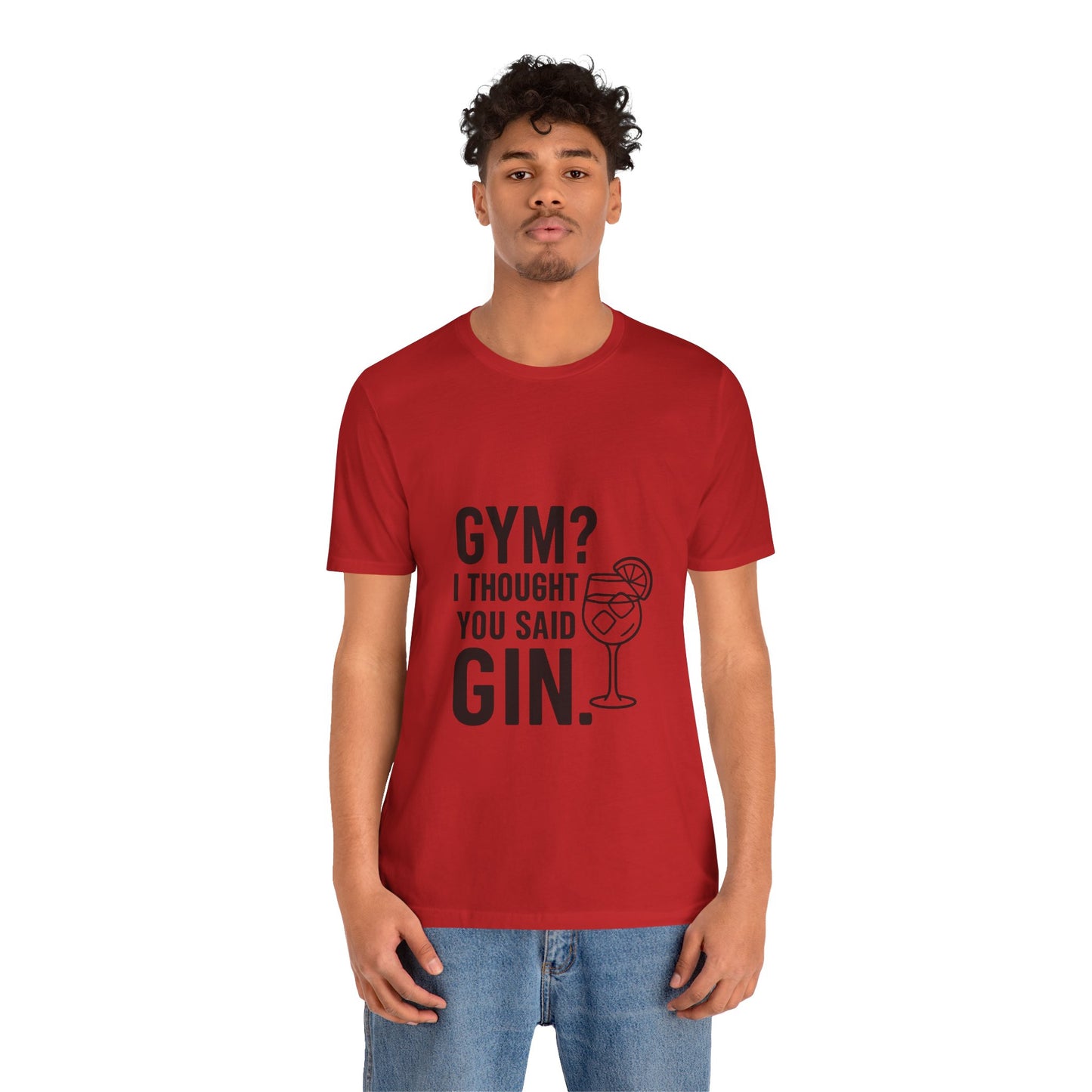 I Thought You Said Gin Unisex Jersey Short Sleeve Tee T-shirt