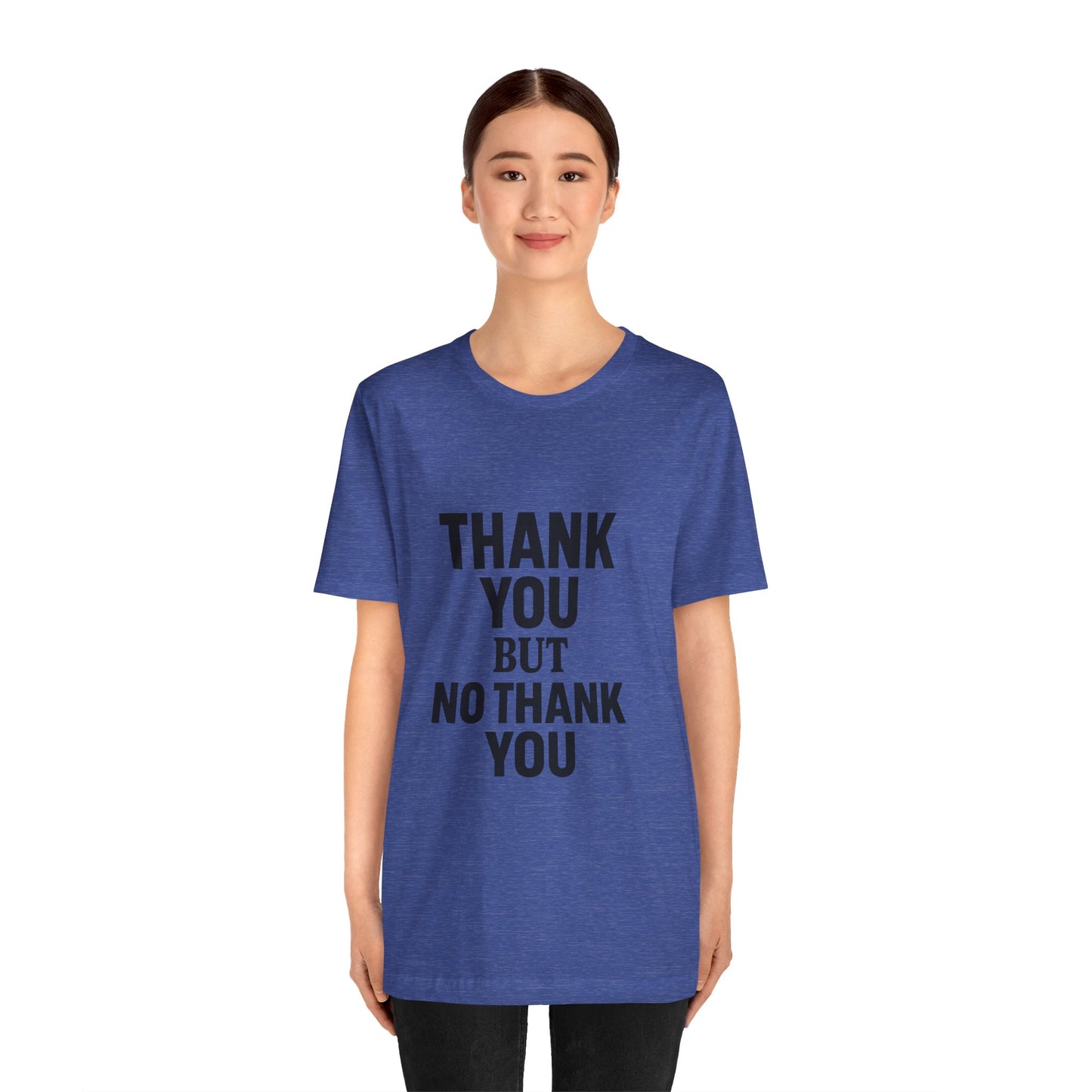 Thank You But No Thank You In Black Unisex Jersey Short Sleeve Tee T-shirt