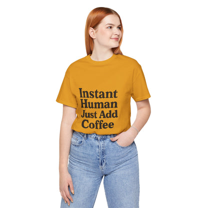 Just Add Coffee Unisex Jersey Short Sleeve Tee T-shirt