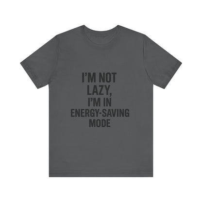 I'm Not Lazy Unisex Jersey Short Sleeve Tee T-shirt
