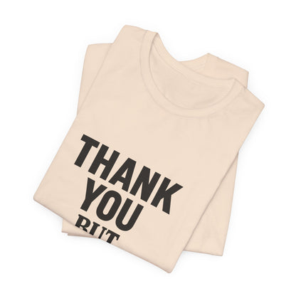 Thank You But No Thank You In Black Unisex Jersey Short Sleeve Tee T-shirt