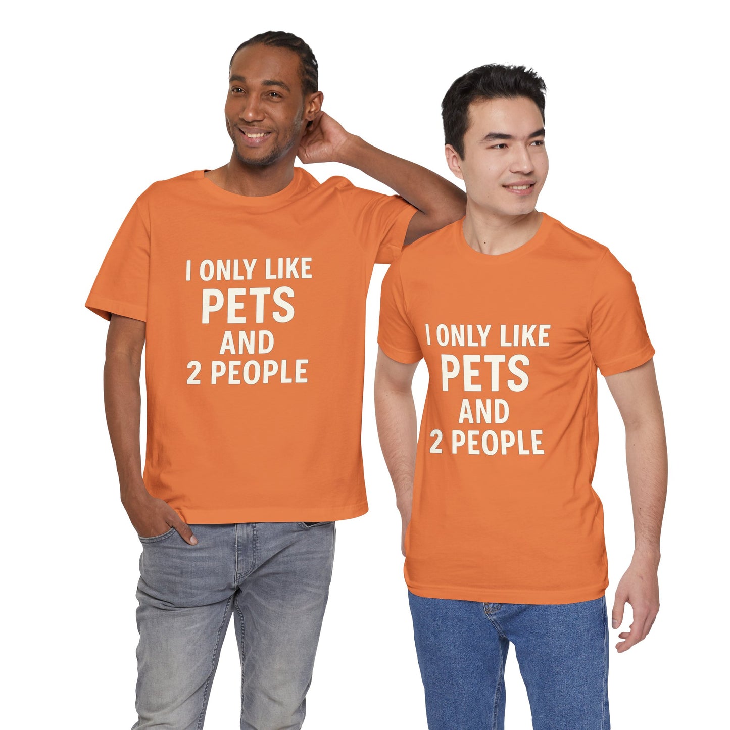 I Only Like Pets Unisex Jersey Short Sleeve Tee T-shirt