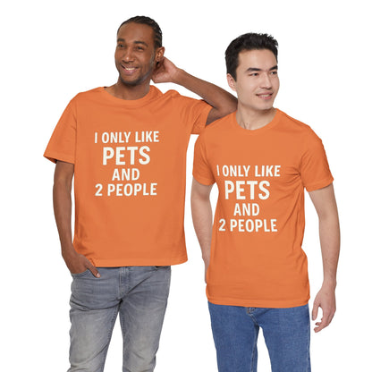 I Only Like Pets Unisex Jersey Short Sleeve Tee T-shirt