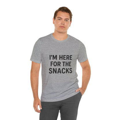 I'm Here For The Snacks Unisex Jersey Short Sleeve Tee T-shirt
