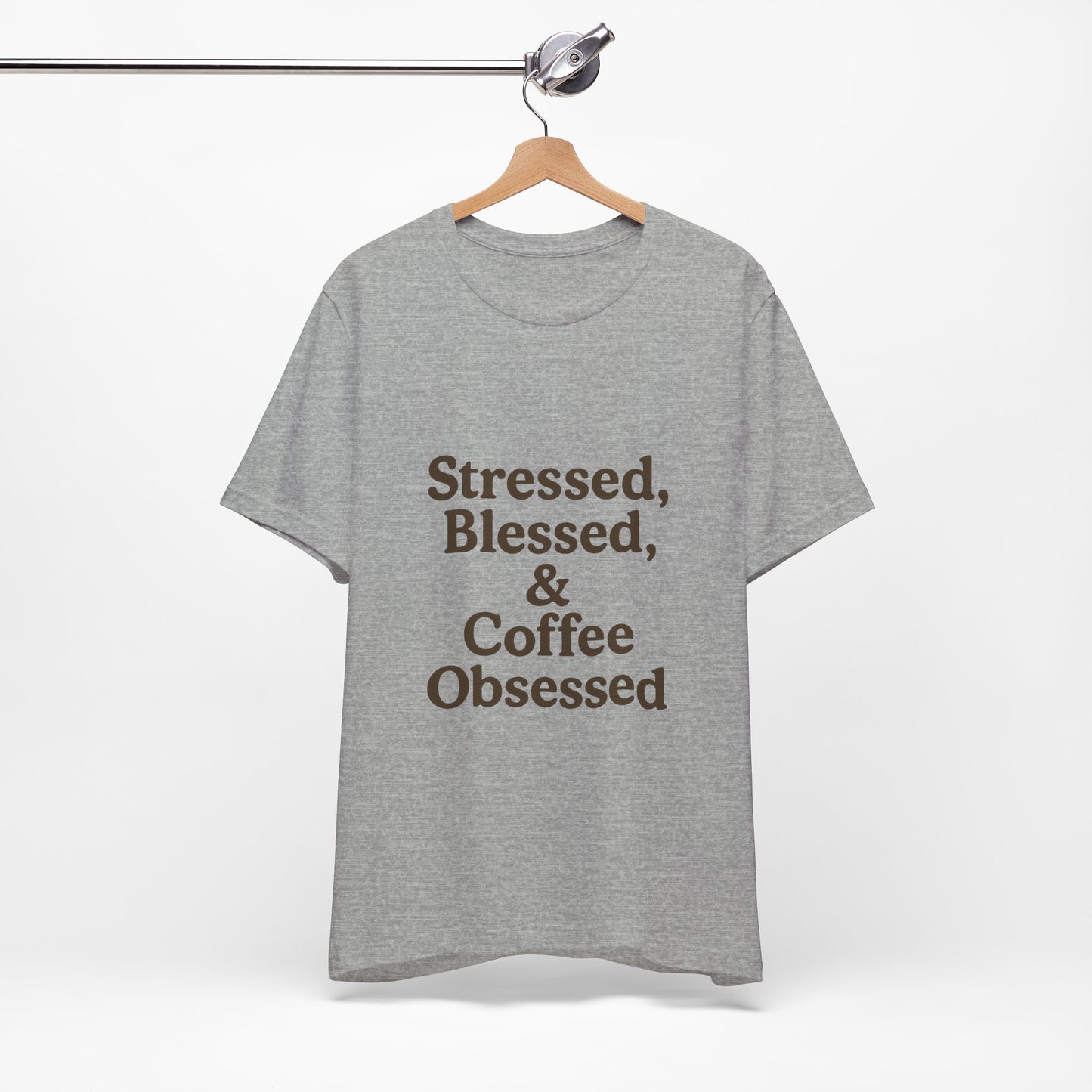 Stressed Blessed & Coffee Obsessed Unisex Jersey Short Sleeve Tee T-shirt