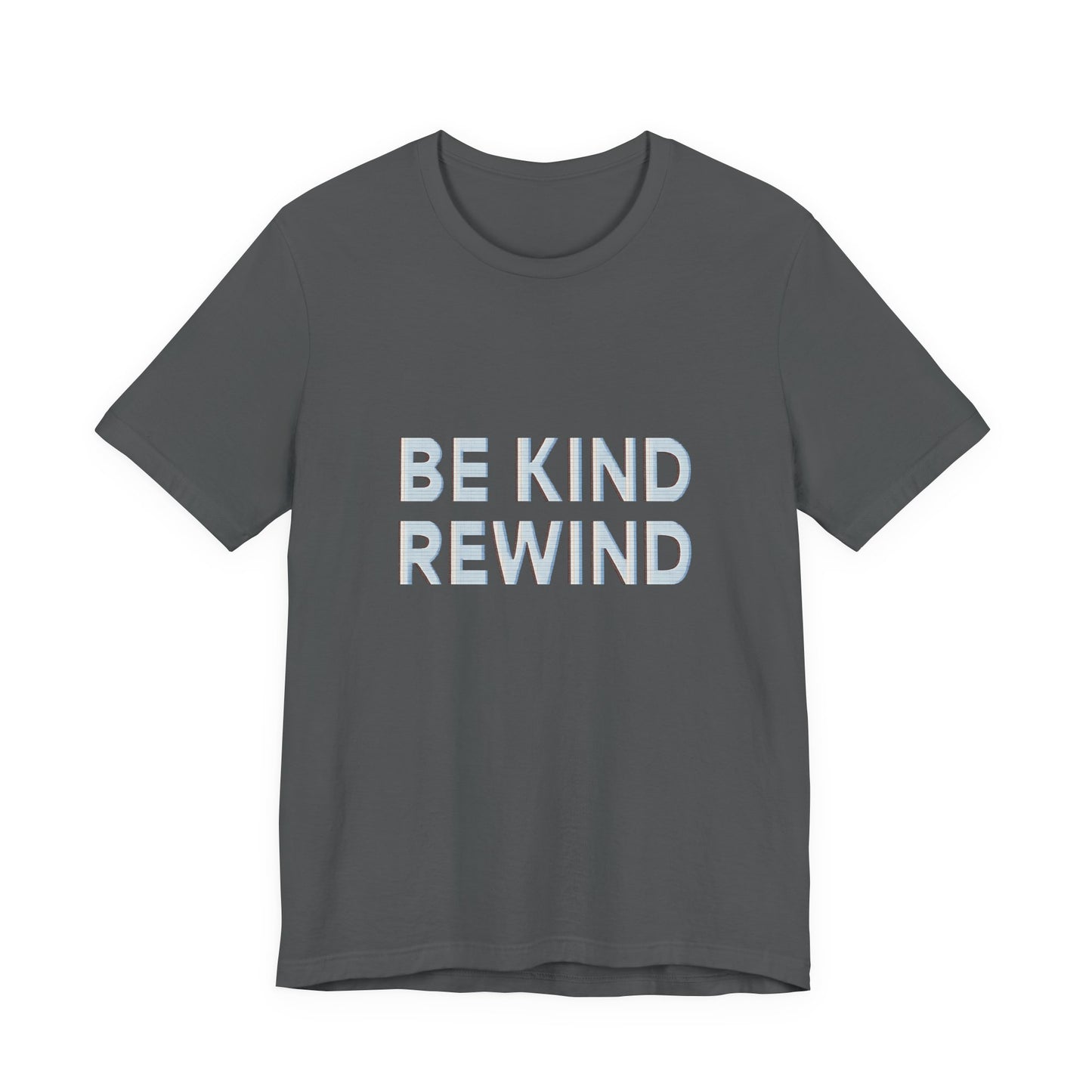 Be Kind Rewind Unisex Jersey Short Sleeve Tee T-shirt
