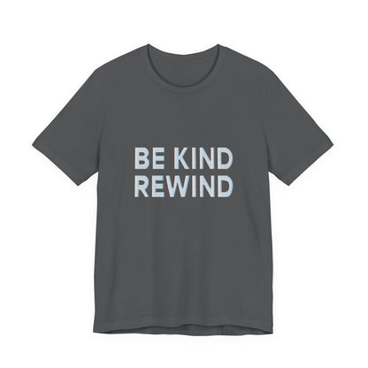 Be Kind Rewind Unisex Jersey Short Sleeve Tee T-shirt