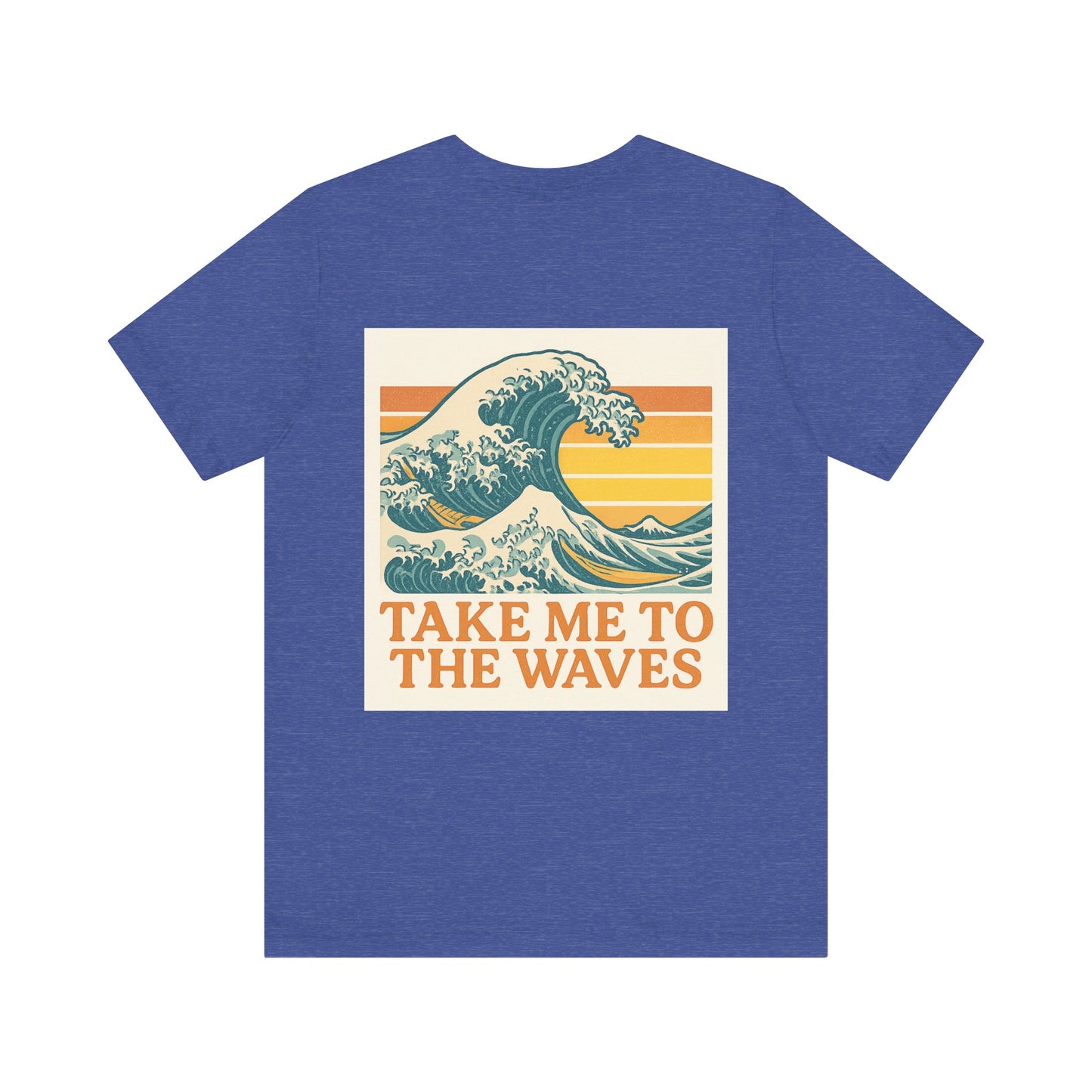 Logo Take Me To The Waves Back Side Design Unisex Jersey Short Sleeve Tee T-shirt