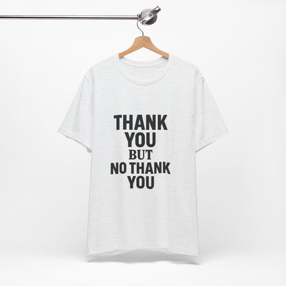 Thank You But No Thank You In Black Unisex Jersey Short Sleeve Tee T-shirt