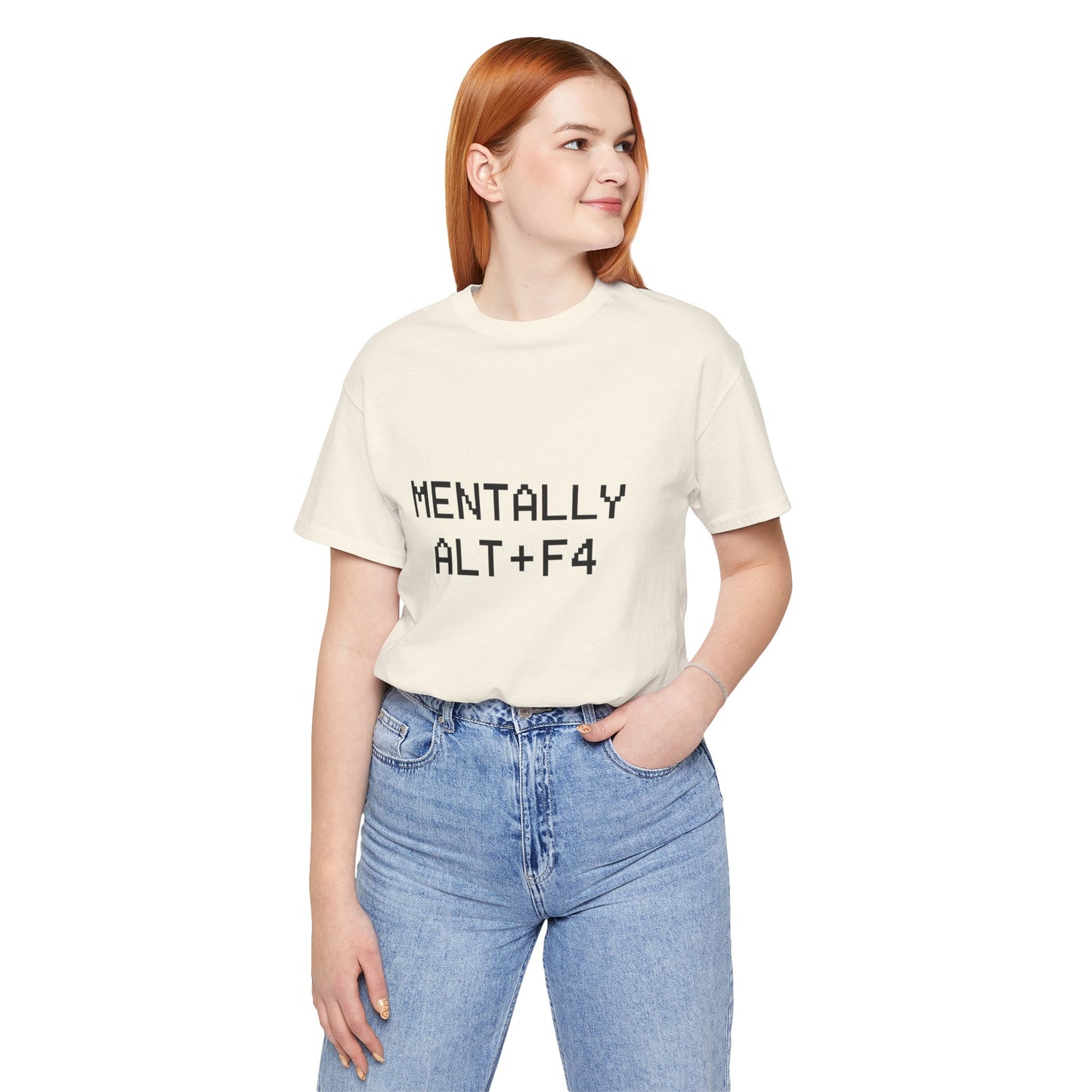 Mentally Alt + F4 Geeky Humor Unisex Jersey Short Sleeve Tee T-shirt